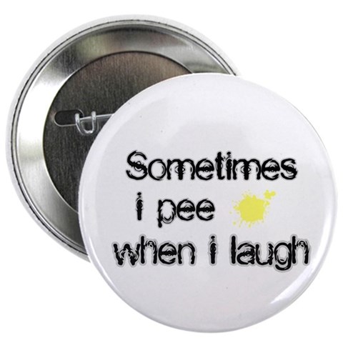 Pee When I Laugh Button